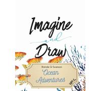 Imagine and Draw: Ocean Adventures: 80 Fun Drawing Prompts to Inspire Creativity and Imagination | Creative Drawing Activities for Kids Ages 5+