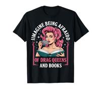 Imagine Being Afraid Of Drag Queens And Books Maglietta