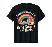Imagine Being Afraid Of Drag Queens And Books Maglietta