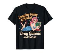 Imagine Being Afraid Of Drag Queens And Books Maglietta