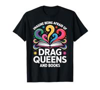 Imagine Being Afraid Of Drag Queens And Books Maglietta