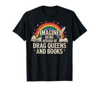 Imagine Being Afraid Of Drag Queens And Books Maglietta
