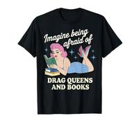 Imagine Being Afraid Of Drag Queens And Books Maglietta