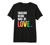 Imagine Being Mad At Love Pride Rainbow Equality LGBTQ Maglietta Premium