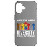 Imagine Being Scared Diversity But Not Dictatorship Resist Custodia per iPhone 16