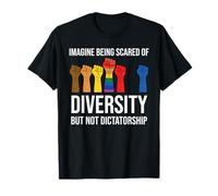 Imagine Being Scared Diversity But Not Dictatorship Resist Maglietta