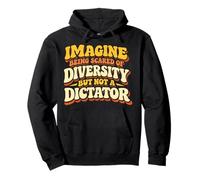 Imagine Being Scared of Diversity Anti Dictator Unity Citazione Felpa con Cappuccio