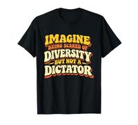 Imagine Being Scared of Diversity Anti Dictator Unity Citazione Maglietta