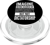 Imagine Being Scared Of Diversity But Not Dictatorship PopSockets PopGrip per MagSafe
