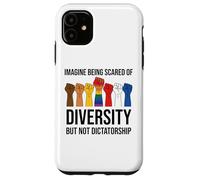 Imagine Being Scared of Diversity But Not Dictatorship Sign Custodia per iPhone 11