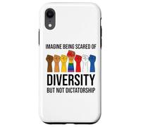 Imagine Being Scared of Diversity But Not Dictatorship Sign Custodia per iPhone XR