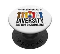 Imagine Being Scared of Diversity But Not Dictatorship Sign PopSockets PopGrip Adesivo