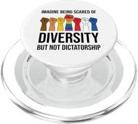 Imagine Being Scared of Diversity But Not Dictatorship Sign PopSockets PopGrip per MagSafe