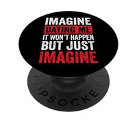 Imagine Dating Me It Won't Happen But Just Imagine PopSockets PopGrip Adesivo