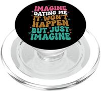 Imagine Dating Me It Won't Happen But Just Imagine PopSockets PopGrip per MagSafe