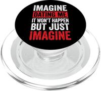 Imagine Dating Me It Won't Happen But Just Imagine PopSockets PopGrip per MagSafe