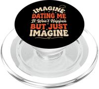 Imagine Dating Me It Won't Happen But Just Imagine PopSockets PopGrip per MagSafe
