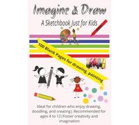 Imagine & Draw: A Sketchbook Just for Kids