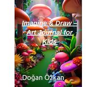 Imagine & Draw - Art Journal for Kids