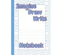 Imagine, Draw, Write, Half Lined Half Blank Exercise Book: 8.27" x 11.69" (21 x 29.7 cm), 100 pages