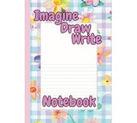 Imagine, Draw, Write, Half Lined Half Blank Exercise Book: 8.27" x 11.69" (21 x 29.7 cm), 100 pages