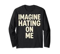 Imagine Hating on Me Homebody Humor Maglia a Manica