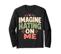 Imagine Hating on Me Homebody Humor Maglia a Manica