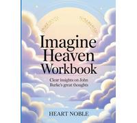 Imagine Heaven Workbook: Clear insights on John Burke's great thoughts