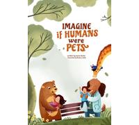 Imagine if humans were pets: A playful rhyming book