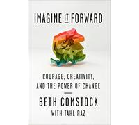 Imagine It Forward: Courage, Creativity, and the Power of Change