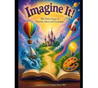 Imagine It!: The Party Game of Dreams, Ideas and Possibilities