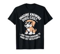 Imagine Knowing Dogs Exist Cane Mamma Cane Amante dei Cani Maglietta