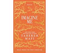 Imagine Me: A stunning hardback exclusive collector’s edition of the sixth dystopian fantasy romance book in the TikTok sensation Shatter Me series