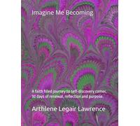 Imagine Me Becoming: A faith filled journey to self-discovery comer, 30 days of renewal, reflection and purpose.