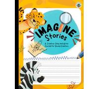 Imagine Stories: A Creative Draw and Write Journal for Young Creators