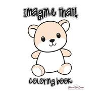 Imagine That! coloring book: Thick and bold lined coloring book, simple designs suited for all ages
