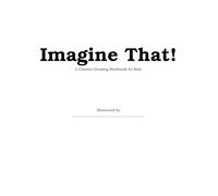 Imagine That!: From Words to Pictures: A Drawing Workbook for Kids