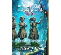 Imagine The Unimaginable: We Can't Imagine