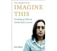 Imagine This: Growing Up with My Brother John Lennon