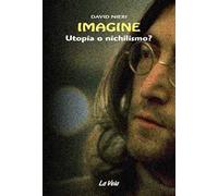 Imagine. Utopia o nichilismo?
