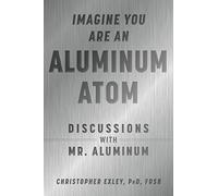Christopher Exley Imagine You Are An Aluminum Atom (Copertina rigida)