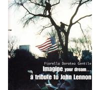 Imagine your dream... A tribute to John Lennon