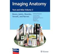 Imaging Anatomy Text and Atlas: Bones, Joints, Muscles, Vessels, and Nerves (3)