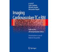Imaging cardiovascolare TC e RM: Dalla tecnica all'interpretazione clinica