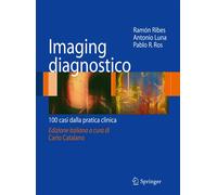 Imaging disgnostico. 100 casi dalla pratica clinica - [Springer Italia]