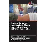 Imaging ibrido con ricostruzione 3D: un nuovo strumento nell'artrodesi lombare