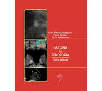 Imaging in senologia. Testo atlante - 2011 - Poletto Editore