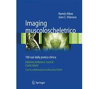 Imaging muscoloscheletrico. 100 casi dalla pratica clinica