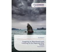 Imagining an Abandoned Land, Listening to the Departed after Fukush: Second Edition