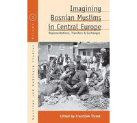 Imagining Bosnian Muslims in Central Europe: Representations, Transfers and Exchanges